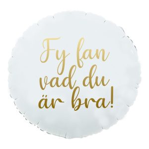 Folieballong Fy Fan Vad Du Är Bra!