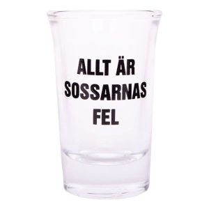 Snapsglas med Text - Allt är Sossarnas fel
