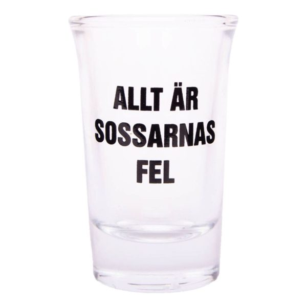 Snapsglas med Text - Allt är Sossarnas fel