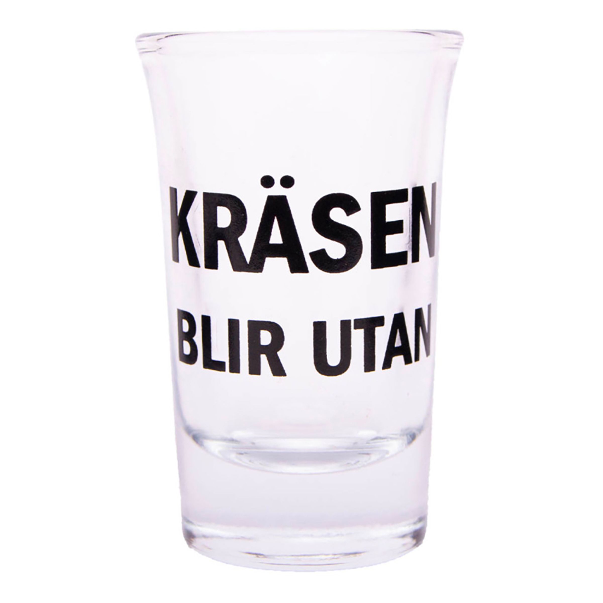 Snapsglas med Text - Kräsen blir utan