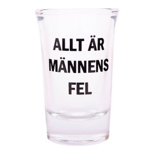Snapsglas med Text - Allt är männens fel