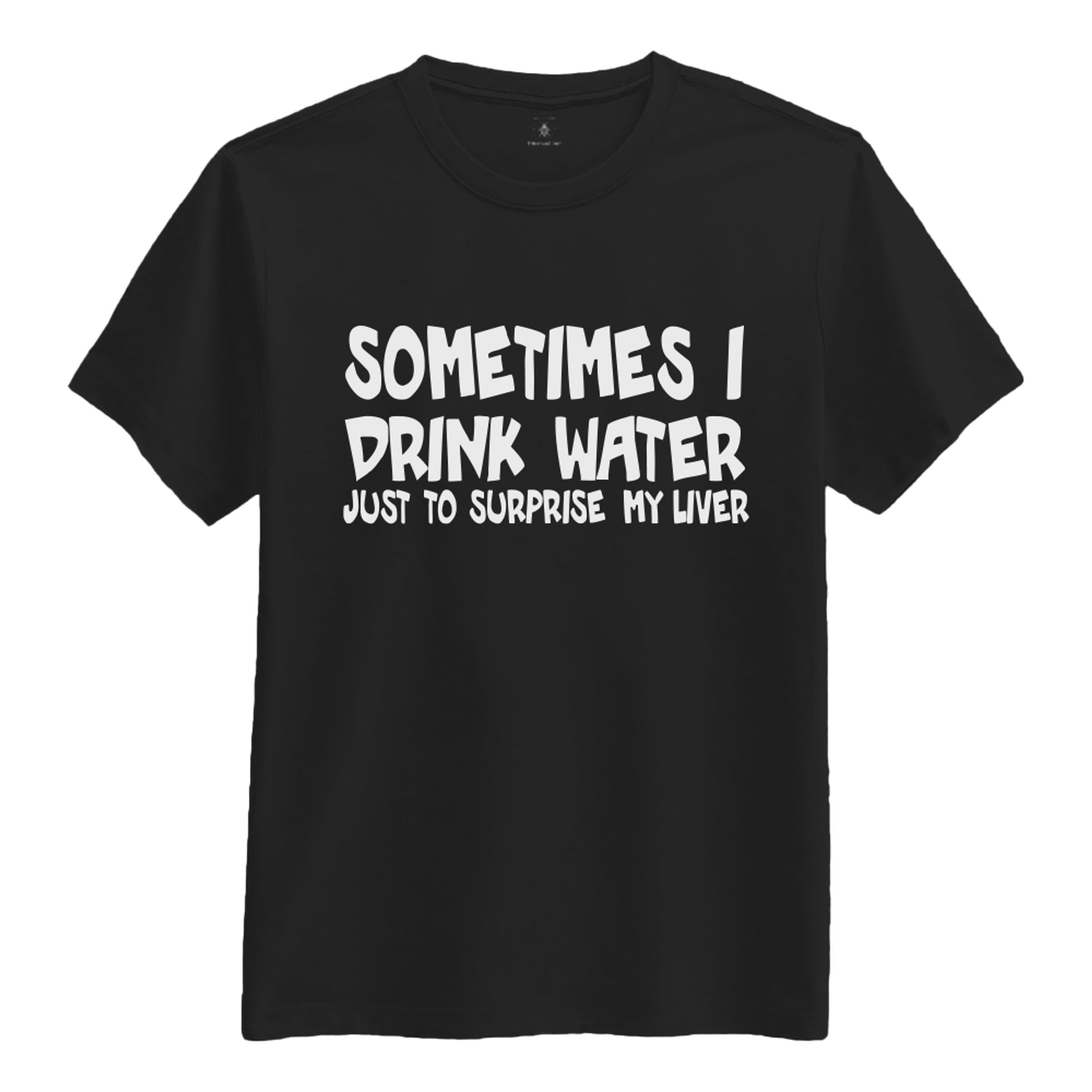 Sometimes I Drink Water T-shirt - XX-Large