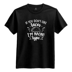 If You Don&apos;t Like Taco T-Shirt - XX-Large