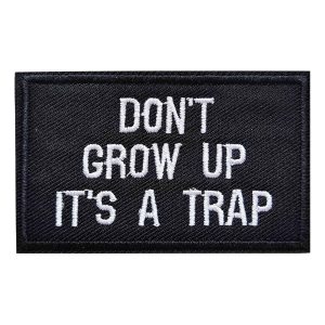 Tygmärke Don&apos;t Grow Up It&apos;s A Trap