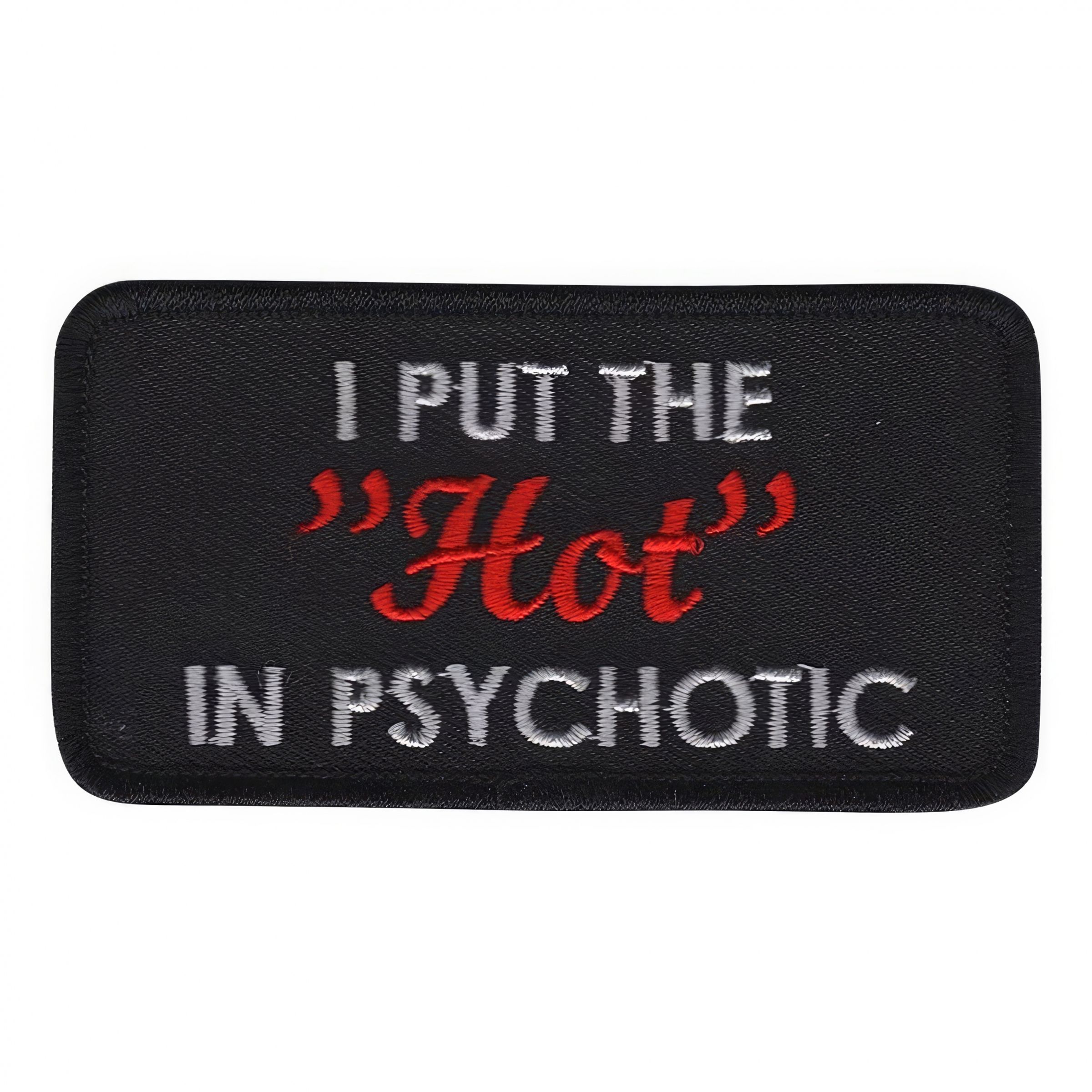 Tygmärke I Put the Hot in Psychotic